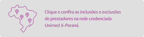 Clique e confira as inclusões e exclusões de prestadores na rede credenciada Unimed Ji-Paraná.